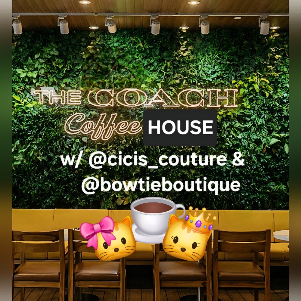 COACH COFFEE HOUSE w/ @Cicis_Couture & @BowtieBoutique